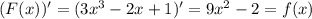 (F(x))'=(3x^{3}-2x+1 )'=9x^{2}-2=f(x)