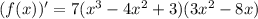 (f(x))'=7(x^{3}-4x^{2} +3 )(3x^{2} -8x)