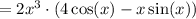 = 2x^3\cdot( 4\cos(x) - x\sin(x))