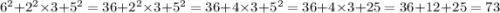 6 {}^{2} + 2 {}^{2} \times 3 + 5 {}^{2} = 36 + 2 {}^{2} \times 3 + 5 {}^{2} = 36 + 4 \times 3 + 5 {}^{2} = 36 + 4 \times 3 + 25 = 36 + 12 + 25 = 73