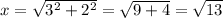 x = \sqrt{3^2+2^2} = \sqrt{9+4} = \sqrt{13}