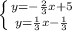 \left \{ {{y=-\frac{2}{3}x+5 } \atop {y = \frac{1}{3}x - \frac{1}{3} }} \right.