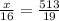 \frac{x}{16} = \frac{513}{19}