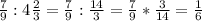 \frac{7}{9} : 4\frac{2}{3} =\frac{7}{9} :\frac{14}{3} =\frac{7}{9} *\frac{3}{14} =\frac{1}{6}