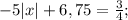 -5|x|+6,75=\frac{3}{4};