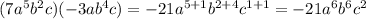 (7a^5b^2c)(-3ab^4c)=-21a^{5+1}b^{2+4}c^{1+1}= -21a^{6}b^{6}c^{2}