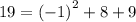 19 = ( { - 1)}^{2} + 8 + 9 \\