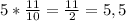 5 * \frac{11}{10} = \frac{11}{2} = 5,5