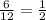 \frac{6}{12} =\frac{1}{2}