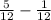 \frac{5}{12} -\frac{1}{12}