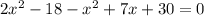 2x^2-18-x^2+7x+30=0