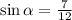 \sin\alpha=\frac{7}{12}