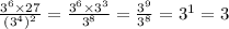 \frac{ {3}^{6} \times 27 }{ ({3}^{4}) ^{2} } = \frac{ {3}^{6} \times {3}^{3} }{ {3}^{8} } = \frac{ {3}^{9} }{ {3}^{8} } = {3}^{1} = 3