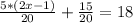 \frac{5*(2x-1)}{20} + \frac{15}{20} = 18