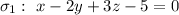 \sigma _1:\ x-2y+3z-5=0