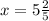 x = 5\frac{2}{5}