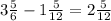 3\frac{5}{6} -1\frac{5}{12} =2\frac{5}{12}