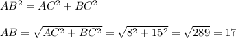 AB^2 = AC^2+BC^2\\\\AB = \sqrt{AC^2+BC^2} = \sqrt{8^2+15^2} = \sqrt{289} = 17