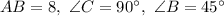 AB = 8,\ \angle C = 90^{\circ},\ \angle B = 45^{\circ}