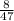 \frac{8}{47}