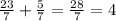 \frac{23}{7} + \frac{5}{7} = \frac{28}{7} = 4