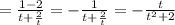 = \frac{1 - 2}{t + \frac{2}{t}} = -\frac{1}{t + \frac{2}{t}} = -\frac{t}{t^2+2}