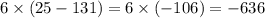 6 \times (25 - 131) = 6 \times ( - 106) = - 636