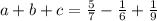 a + b + c = \frac{5}{7} - \frac{1}{6} + \frac{1}{9}