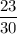 \dfrac{23}{30}