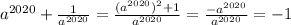 a^{2020}+\frac{1}{a^{2020} } =\frac{(a^{2020})^{2} +1}{a^{2020} } =\frac{-a^{2020} }{a^{2020}} =-1