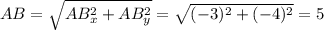 AB = \sqrt{AB_x^2 + AB_y^2} = \sqrt{(-3)^2 + (-4)^2} =5