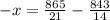 -x = \frac{865}{21} - \frac{843}{14}