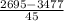 \frac{2695-3477}{45}