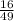 \frac{16}{49}