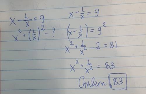 Известно что x-1/x=9.Найдите значения выражения x во 2 степени+1/x во 2 степени