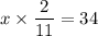 \displaystyle x \times \frac{2}{11} = 34