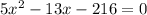 5x^{2} -13x-216=0