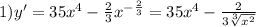 1)y' = 35 {x}^{4} - \frac{2}{3} {x}^{ - \frac{2}{3} } = 35 {x}^{4} - \frac{2}{3 \sqrt[3]{ {x}^{2} } }