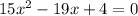 15x^{2} -19x+4=0