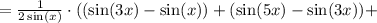 = \frac{1}{2\sin(x)}\cdot( (\sin(3x) - \sin(x)) + (\sin(5x) - \sin(3x)) +