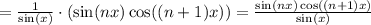 = \frac{1}{\sin(x)}\cdot( \sin(nx)\cos((n+1)x) ) = \frac{\sin(nx)\cos((n+1)x)}{\sin(x)}