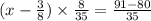 (x - \frac{3}{8} ) \times \frac{8}{35} = \frac{91 - 80}{35}