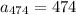 a_{474}=474