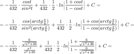 =-\dfrac{1}{432}\cdot \dfrac{cost}{sin^2t}+\dfrac{1}{432}\cdot \dfrac{1}{2}\cdot ln\Big|\dfrac{1+cost}{1-cost}\Big|+C=\\\\\\=-\dfrac{1}{432}\cdot \dfrac{cos(arctg\frac{x}{6})}{sin^2(arctg\frac{x}{6})}+\dfrac{1}{432}\cdot \dfrac{1}{2}\cdot ln\Big|\dfrac{1+cos(arctg\frac{x}{6})}{1-cos(arctg\frac{x}{6})}\Big|+C=\\\\\\=-\dfrac{1}{432}\cdot \dfrac{\frac{6}{\sqrt{x^2+36}}}{\frac{x^2}{x^2+36}}+\dfrac{1}{432}\cdot \dfrac{1}{2}\cdot ln\Big|\dfrac{1+\frac{6}{\sqrt{x^2+36}}}{1-\frac{6}{\sqrt{x^2+36}}}\Big|+C=