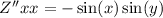 Z''xx = - \sin(x) \sin(y)