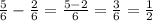 \frac{5}{6} - \frac{2}{6} = \frac{5 - 2}{6} = \frac{3}{6} = \frac{1}{2}