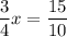 \dfrac{3}{4} x= \dfrac{15}{10}