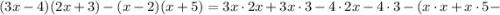 (3x-4)(2x+3)-(x-2)(x+5)=3x \cdot 2x+3x \cdot 3-4 \cdot 2x-4 \cdot 3-(x \cdot x+x \cdot 5-