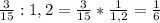 \frac{3}{15} :1,2=\frac{3}{15} *\frac{1}{1,2} =\frac{1}{6}