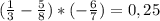 (\frac{1}{3} - \frac{5}{8}) * (-\frac{6}{7}) = 0,25